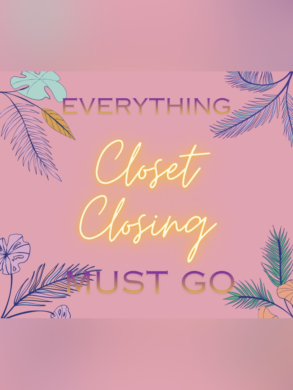 🗣️CLOSET CLOSING‼️EVERYTHING MUST GO‼️